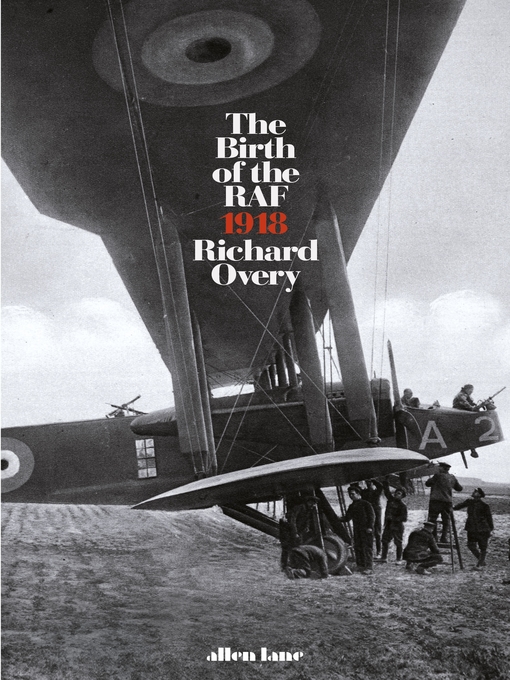 Title details for The Birth of the RAF, 1918 by Richard Overy - Wait list